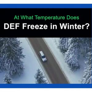 What Temp Does DEF Freeze & How to Manage It What Temp Does DEF Freeze & How to Manage It